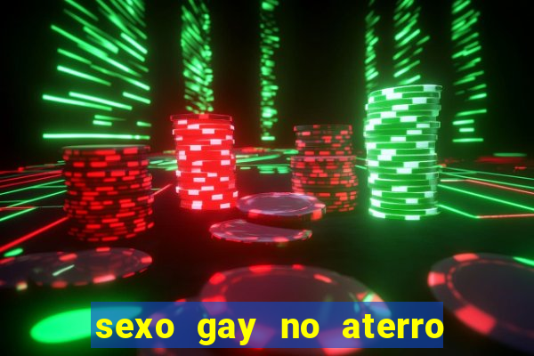 sexo gay no aterro do flamengo